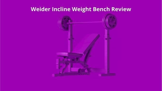 Weider Incline Weight Bench Review