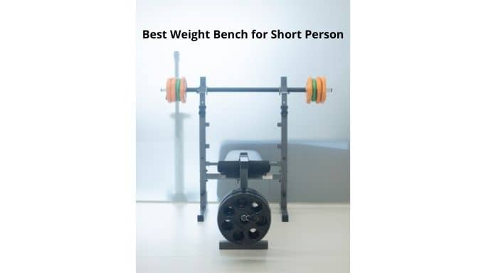 Best Weight Bench for Short Person